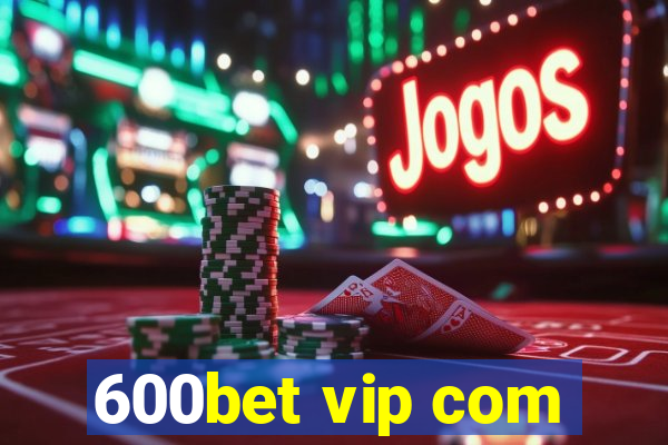 600bet vip com